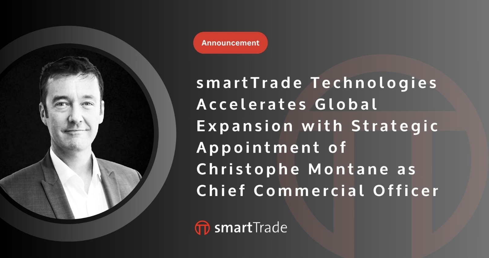 smartTrade Technologies Accelerates Global Expansion with Strategic Appointment of Christophe Montane as Chief Commercial Officer