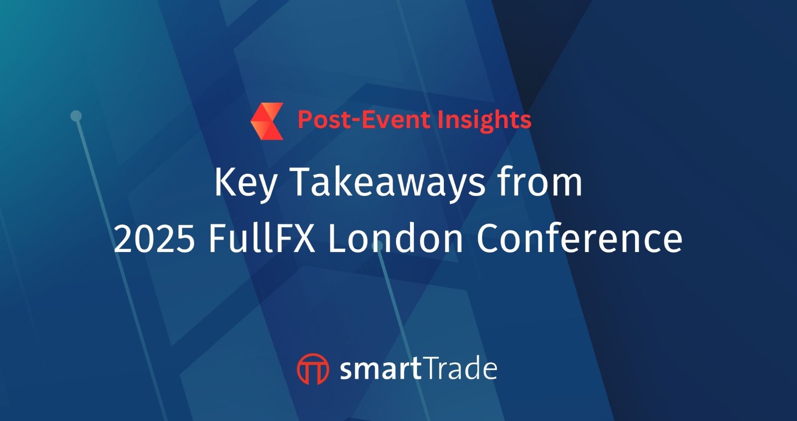 Key Takeaways from FullFX London 2025